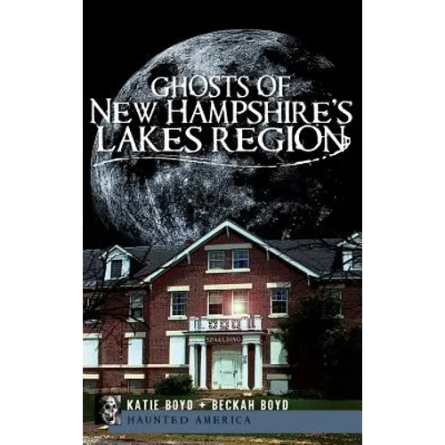 Ghosts of New Hampshire's Lakes Region - Hardcover
