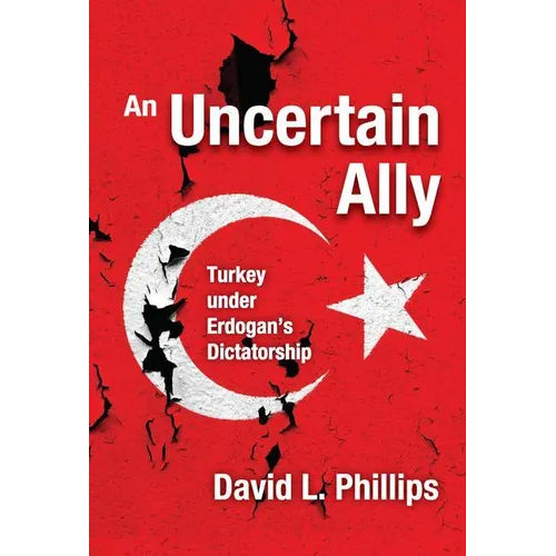 An Uncertain Ally: Turkey under Erdogan's Dictatorship - Paperback