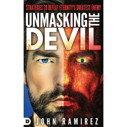Unmasking the Devil: Strategies to Defeat Eternity's Greatest Enemy - Hardcover