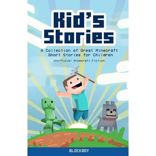 Kid's Stories: A Collection of Great Minecraft Short Stories for Children (Unofficial) - Paperback
