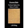 Enuma Elish: The Seven Tablets of the History of Creation - Paperback