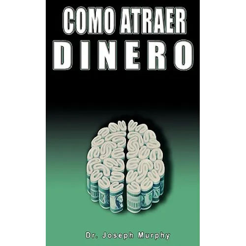Como Atraer Dinero Por Dr.Joseph Murphy Autor de El Poder de La Mente Subconsciente - Paperback