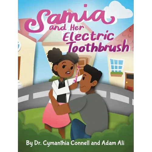 Samia and Her Electric Toothbrush: Make brushing your child's teeth more fun and educational with this Dentist approved book. - Hardcover