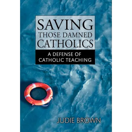 Saving Those Damned Catholics - Hardcover