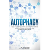 Autophagy: Keto and Fasting Secrets You Need for Extreme Weight Loss and Anti-Aging - Heal Your Body from Within - Paperback