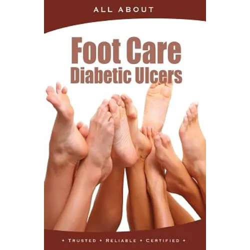 All About Foot Care & Diabetic Ulcers - Paperback