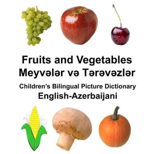 English-Azerbaijani Fruits and Vegetables Children's Bilingual Picture Dictionary - Paperback