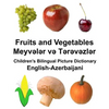 English-Azerbaijani Fruits and Vegetables Children's Bilingual Picture Dictionary - Paperback