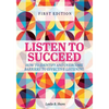 Listen to Succeed: How to Identify and Overcome Barriers to Effective Listening - Paperback