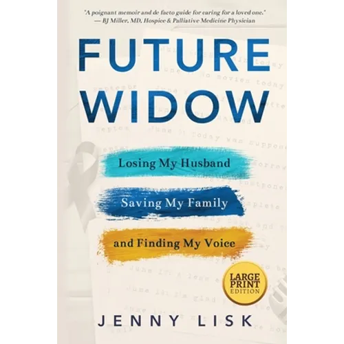 Future Widow: Losing My Husband, Saving My Family, and Finding My Voice - Paperback