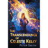 The Transcendence of Celeste Kelly - Paperback