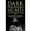 Dark Psychology Secrets: The Narcissist's Secret Playbook Of Psychological Warfare - How To Defend Against Covert Manipulation, Exploitation, Deceptio - Paperback