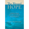 The Blessed Hope: A Biblical Study of the Second Advent and the Rapture - Paperback