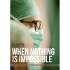 When Nothing Is Impossible. Spanish surgeon Diego González Rivas' global crusade against cancer and pain - Paperback