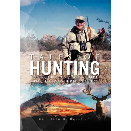Tales of Hunting: Deer, Elk, and Antelope in the Western States - Hardcover