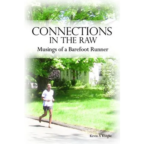 Connections in the Raw: Musings of a Barefoot Runner - Paperback