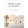 When God Is Silent: Finding Spiritual Peace Amid the Storms of Life - Paperback