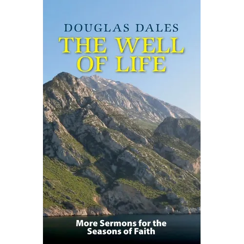 The Well of Life: More Sermons for the Seasons of Faith - Paperback