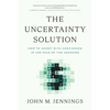 The Uncertainty Solution: How to Invest with Confidence in the Face of the Unknown - Hardcover