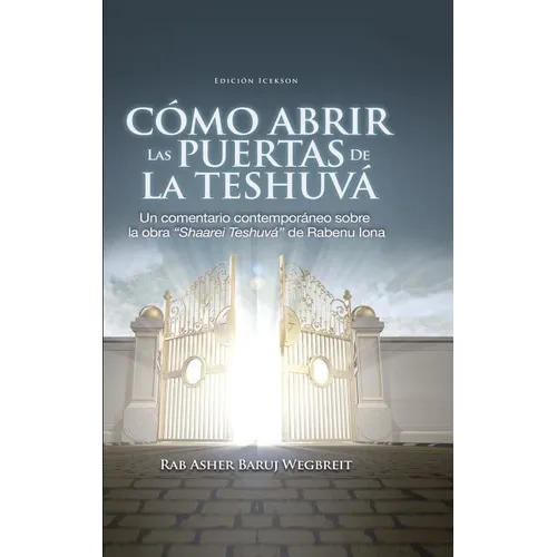 Como Abrir las Puertas de la Teshuva: Basado en Shaarei Teshuva de Rabenu Iona - Hardcover