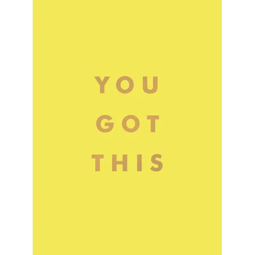 You Got This: Uplifting Quotes and Affirmations for Inner Strength and Self-Belief - Hardcover