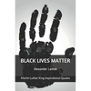 Black Lives Matter: Martin Luther King Inspirational Quotes - Paperback