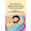 The Science of Mother-Infant Sleep: Current Findings on Bedsharing, Breastfeeding, Sleep Training, and Normal Infant Sleep - Paperback
