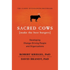 Sacred Cows Make the Best Burgers: Developing Change-Driving People and Organizations - Paperback