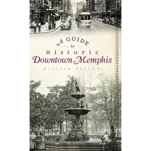 A Guide to Historic Downtown Memphis - Hardcover