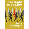 The Right to Be Lazy and Other Essays (Warbler Classics Annotated Edition) - Paperback