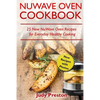 NuWave Oven Cookbook: 25 New NuWave Oven Recipes for Everyday Healthy Cooking - Paperback