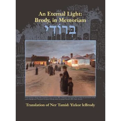 An Eternal Light: Brody, in Memoriam: Translation of Ner Tamid: Yizkor leBrody - Hardcover