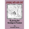 Looking with New Eyes: My Journey from Bondage to Freedom - Paperback