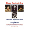 Three Against One: Churchill, Roosevelt, Stalin vs Adolph Hitler - Paperback