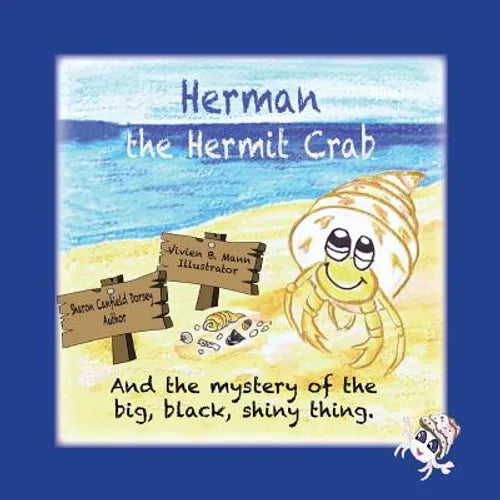 Herman the Hermit Crab: and the mystery of the big, black, shiny thing. - Paperback