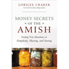 The Money Secrets of the Amish: Finding True Abundance in Simplicity, Sharing, and Saving - Paperback