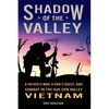 Shadow of the Valley: A Father's War, a Son's Quest, and Combat in the Que Son Valley, Vietnam - Paperback