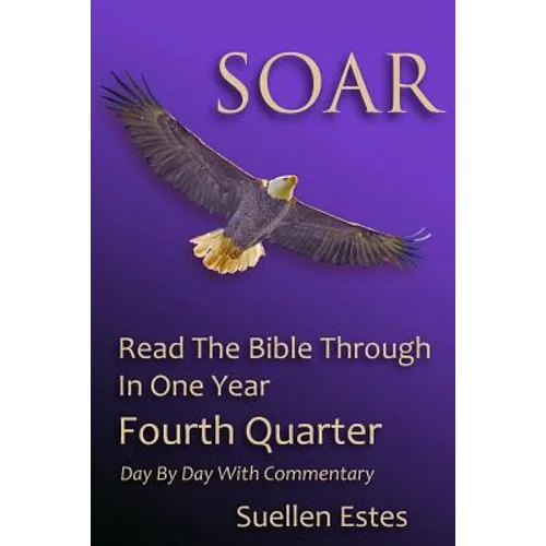 Soar: Read the Bible Through In a Year, Fourth Quarter - Paperback