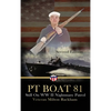 PT Boat 81: Still On WWII Nightmare Patrol - Hardcover