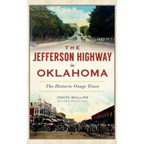 The Jefferson Highway in Oklahoma: The Historic Osage Trace - Hardcover