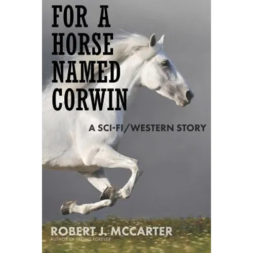 For a Horse Named Corwin: A Sci-fi/Western Story - Paperback