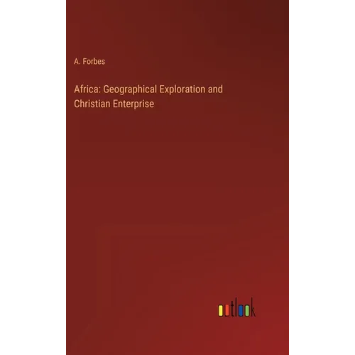Africa: Geographical Exploration and Christian Enterprise - Hardcover