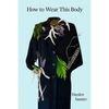 How to Wear This Body - Paperback