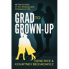 Grad to Grown-Up: 68 Tips to Excel in Your Personal and Professional Life - Paperback
