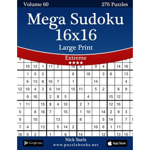 Mega Sudoku 16x16 Large Print - Extreme - Volume 60 - 276 Logic Puzzles - Paperback