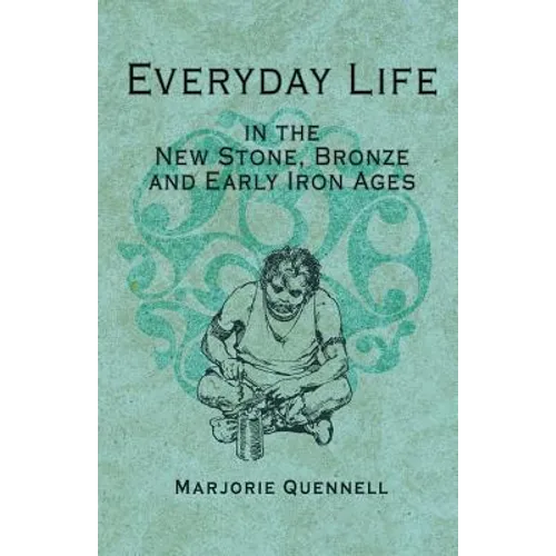 Everyday Life in the New Stone, Bronze and Early Iron Ages - Paperback
