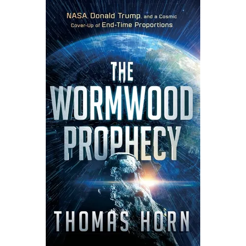 Wormwood Prophecy: NASA, Donald Trump, and a Cosmic Cover-Up of End-Time Proportions - Hardcover