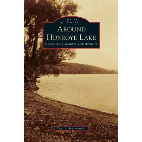 Around Honeoye Lake: Richmond, Canadice, and Honeoye - Hardcover