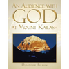 An Audience with God at Mount Kailash: A True Story - Paperback