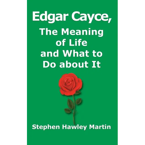 Edgar Cayce, The Meaning of Life and What to Do About It - Paperback